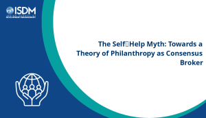 The Self‐Help Myth: Towards a Theory of Philanthropy as Consensus Broker