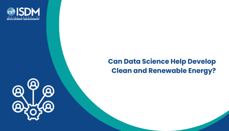 Can Data Science Help Develop Clean and Renewable Energy? - ISDM Ekam