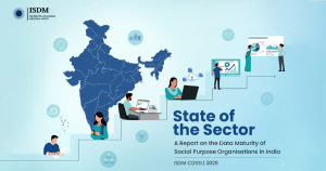 State of the Sector: A Report on the Data Maturity of Social Purpose Organisations in India